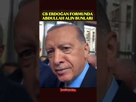 CB Erdoğan Abdullah Alın Bunları 😁 #gündem