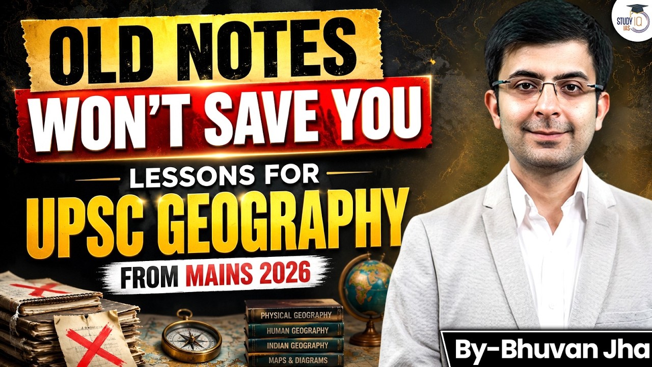 UPSC Mains 2026 Geography: Why Your Old Notes Aren’t Enough? | StudyIQ IAS