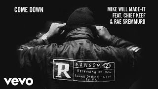 Mike WiLL Made-It - Come Down (Audio) ft. Chief Keef, Rae Sremmurd