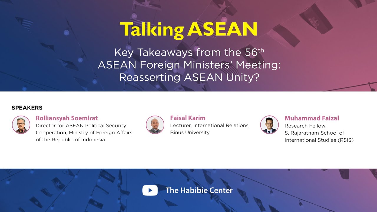 Talking ASEAN on "Key Takeaways from the 56 th ASEAN Foreign Ministers' Meeting: Reasserting ASEAN Unity?"