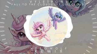 Fall To The Clouds (Ft. LilyCloud) [NekoWolf Remix] - Vylet Pony