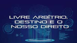 Entenda a diferena entre destino e livre arbtrio