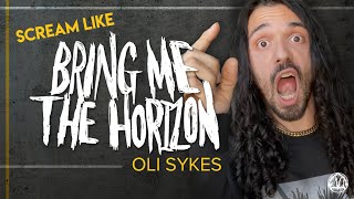 Scream like Oli Sykes from Bring Me the Horizon
