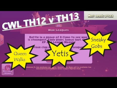 Win CWL matches by having TH12 hit TH13s!!  MOST HEROIC ATTACKS!!!!