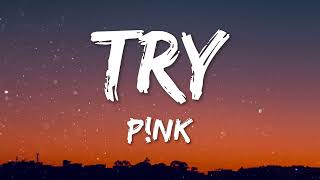 P!nk - Try (Lyrics)