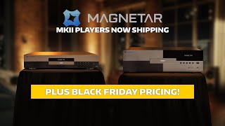 Magnetar MKII Players NOW SHIPPING + BLACK FRIDAY DEALS!