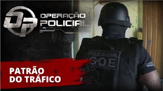 OPERAÇÃO POLICIAL - PATRÃO DO TRÁFICO
