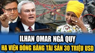 ILHAN OMAR NGÃ QUỴ TRƯỚC HUNG TIN HẠ VIỆN  ĐÓNG BĂNG TÀI SẢN 30 TRIỆU USD VÌ GIAN LẬN TỶ ĐÔ SOMALI