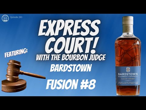 Episode 283: Express Court!  Bardstown Bourbon Co. Fusion Series #8 - Newly Released!!