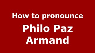 How to pronounce Philo Paz Armand
