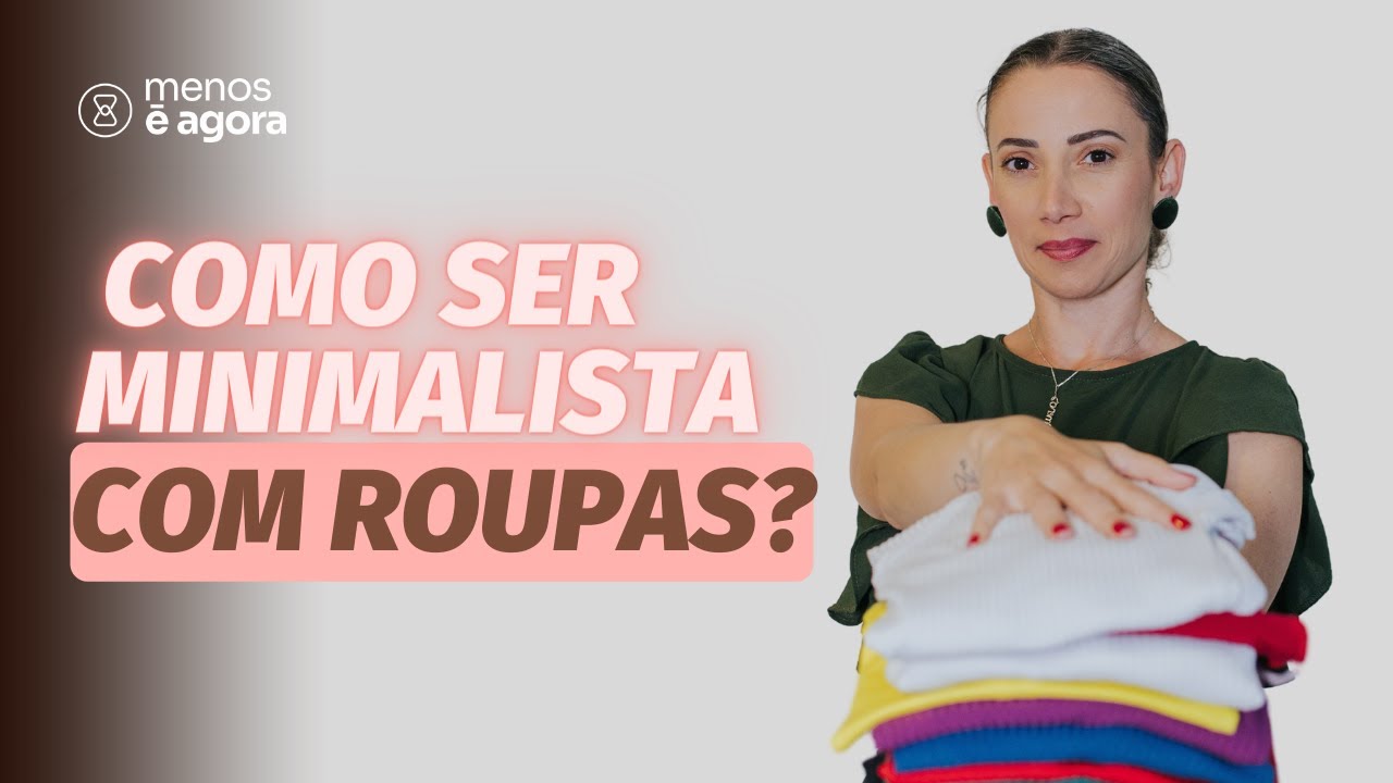 Como ser minimalista com roupas?