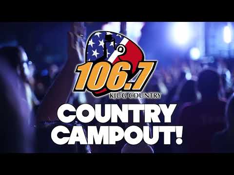 106.7 KJUG Country Campout!