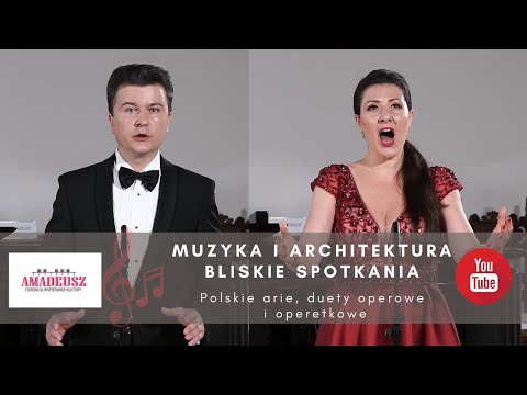 MUZYKA I ARCHITEKTURA. BLISKIE SPOTKANIA - "Polskie arie, duety operowe i operetkowe"