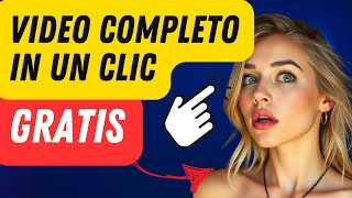VIDEO COMPLETO IN UN SOLO CLIC (GRATIS)