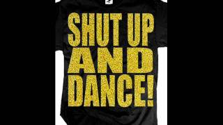 Shut up and dance