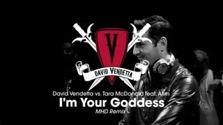 David Vendetta vs. Tara McDonald - I&#39;m Your Goddess (MHD Remix)