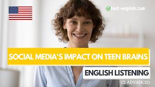 Social media’s impact on teenage brains – C1 English Listening Test