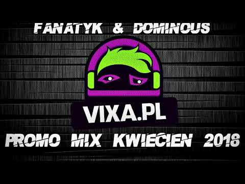 FANATYK & DOMINOUS - PROMO MIX VIXA.PL (Kwiecień 2018)