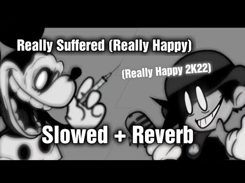 Really Suffered// Slowed + Reverb [VS Mickey Mouse - Really Happy 2K22] (FNF Mod)