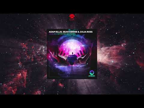 Adam Ellis, Sean Kennie & Julia Ross - Voices With No Echoes (Extended Mix) [OUTBURST RECORDS]