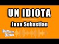 Joan Sebastian - Un Idiota (Versión Karaoke)