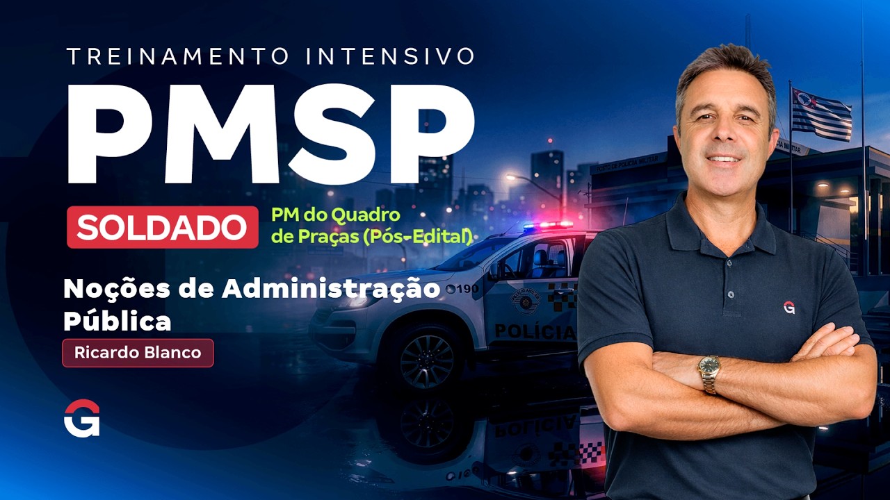 Treinamento Intensivo PM SP | Soldado PM (QP) - Noções de Adm. Pública com Ricardo Blanco