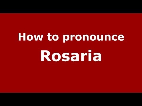 How to pronounce Rosaria