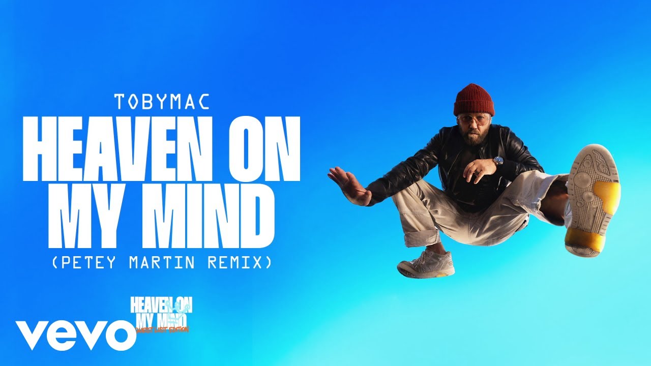 TobyMac - Heaven On My Mind (Petey Martin Remix) (Official Audio)