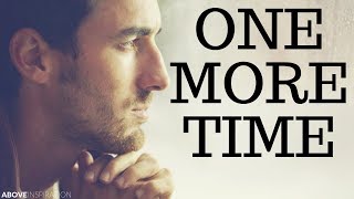 ONE MORE TIME - Inspirational & Motivational Video