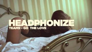 Team9 - Go The Love video