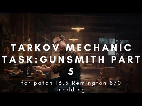 Tarkov Mechanic Task: Gunsmith part 5  for patch 13.5