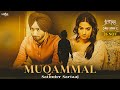 Muqammal Satinder Sartaaj Aditi Sharma Ikko Mikke New Punjabi Song 2021 Sad Song