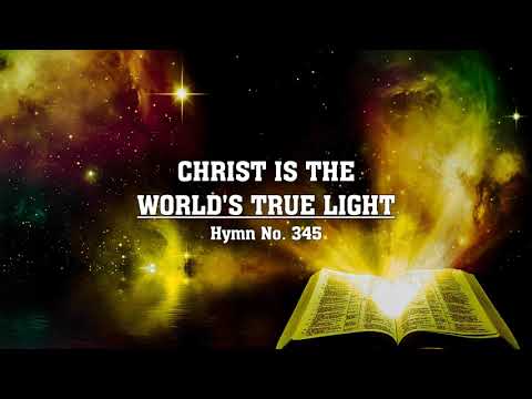 Christ Is the World's True Light - Hymn No. 345 | SDA Hymnal | Instrumental