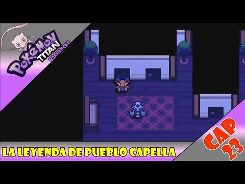 Pokemon Titan Hardlocke "Cap 23" La Leyenda de Pueblo Capella