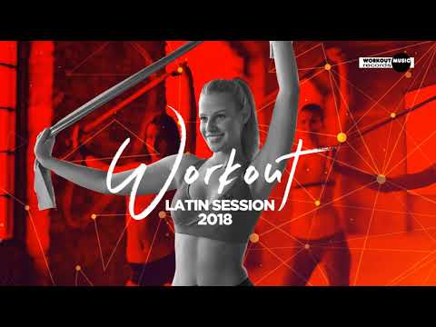 Workout Latin Session 2018 (130 bpm) - 60 min. Non-Stop Music
