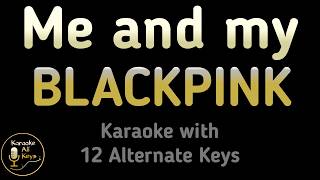 Download lagu BLACKPINK - Me and my Karaoke Instrumental Lower Higher Male & Original Key mp3