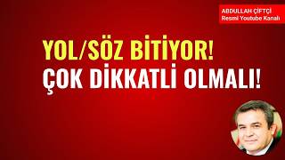 YOL VE SÖZ BİTİYOR! ÇOK DİKKATLİ OLMALI! NELER OLUYOR?