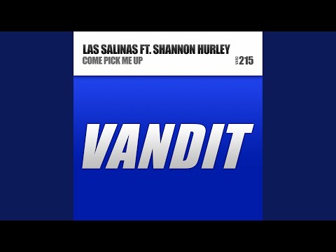 Come Pick Me Up (feat. Shannon Hurley) (Radio Edit)