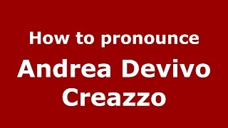 How to pronounce Andrea Devivo Creazzo