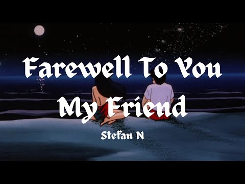 Farewell To You My Friend | Stefan N.