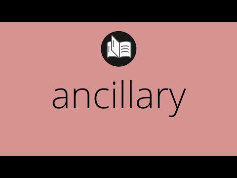 What ANCILLARY means • Meaning of ANCILLARY • ancillary MEANING • ancillary DEFINITION