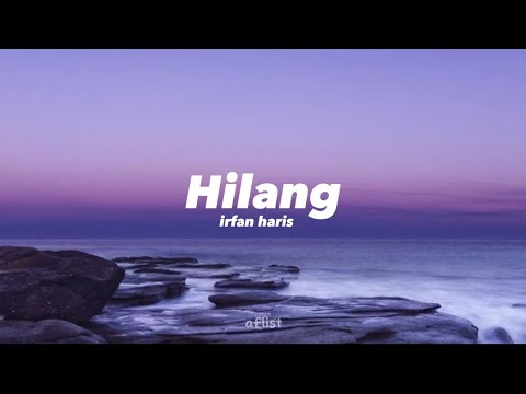 Hilang - Irfan Haris (lyrics)