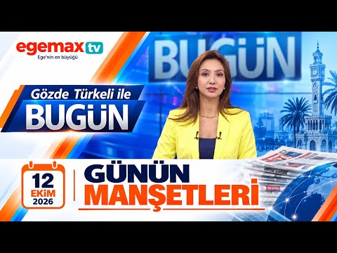 12 Ekim 2026 Günün Manşetleri | Gözde Türkeli ile Bugün | Egemax TV