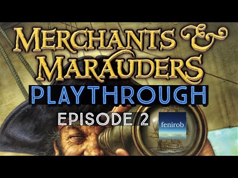 Merchants & Marauders I Playthrough - The Voyages of Cap'n Van Awesome (Ep. 2)