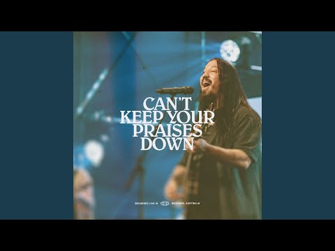 Can't Keep Your Praises Down (Live)