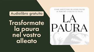 La paura che ti salva. Come trasformare la paura in forza e smettere di vivere a metà. Audiolibro
