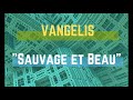 VANGELIS  - Sauvage et Beau