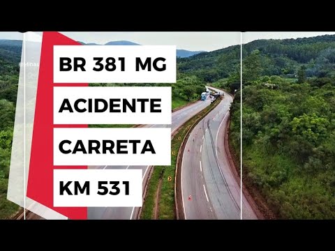 BR 381 KM 531. ACIDENTE CARRETA RODOVIA FERNÃO DIAS CIDADE ITATIAIUÇU MINAS GERAIS BRASIL.
