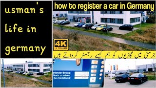 how to register a car in Germany😊 Germany Main Car ko kaisy register karwaty Hy/4k video/Usman jutt