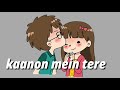 Dil Ye Kehta Hai Kaano Mein Tere